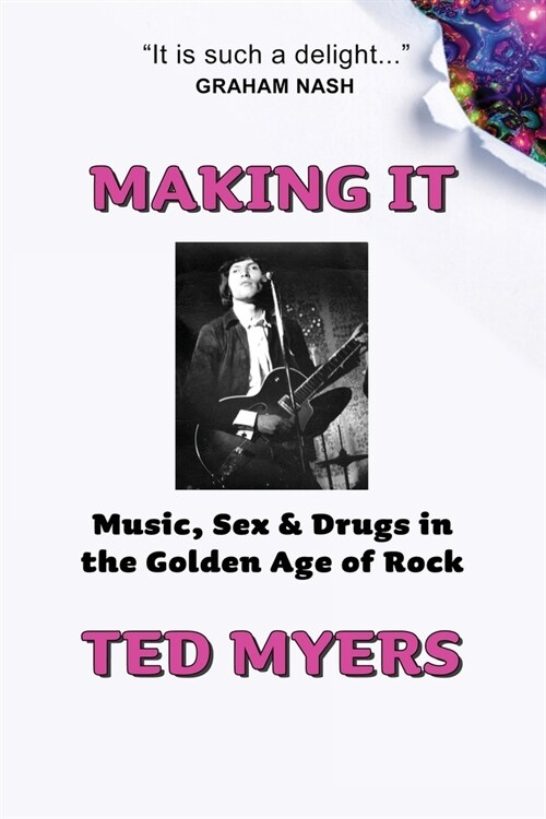 Making It: Music, Sex & Drugs in the Golden Age of Rock (Paperback)