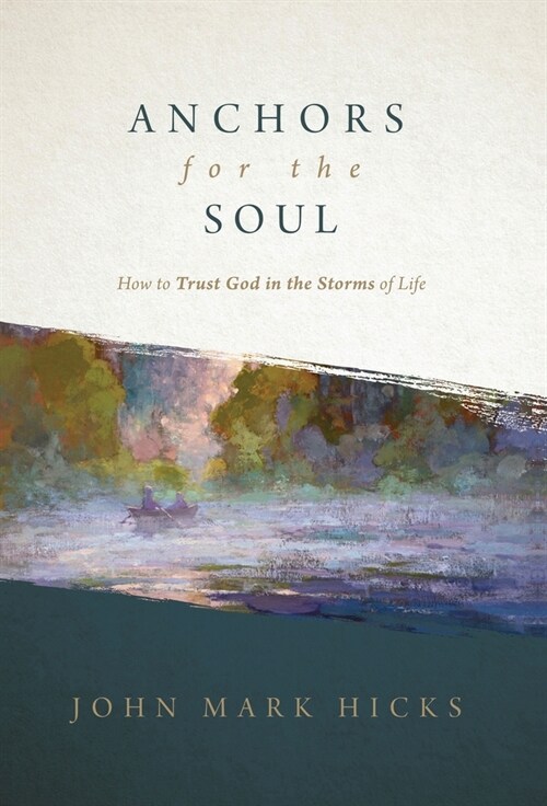 Anchors for the Soul: How to Trust God in the Storms of Life (Hardcover)