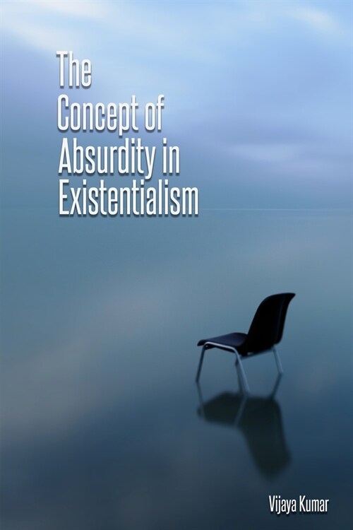 The concept of absurdity in existentialism (Paperback)