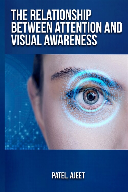 The relationship between attention and visual awareness (Paperback)