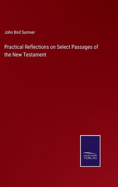 Practical Reflections on Select Passages of the New Testament (Hardcover)