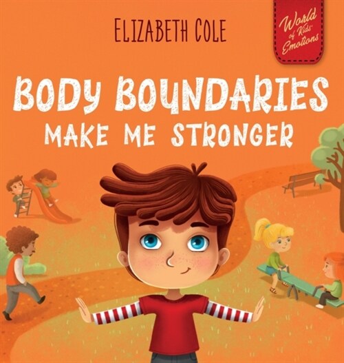 Body Boundaries Make Me Stronger: Personal Safety Book for Kids about Body Safety, Personal Space, Private Parts and Consent that Teaches Social Skill (Hardcover)