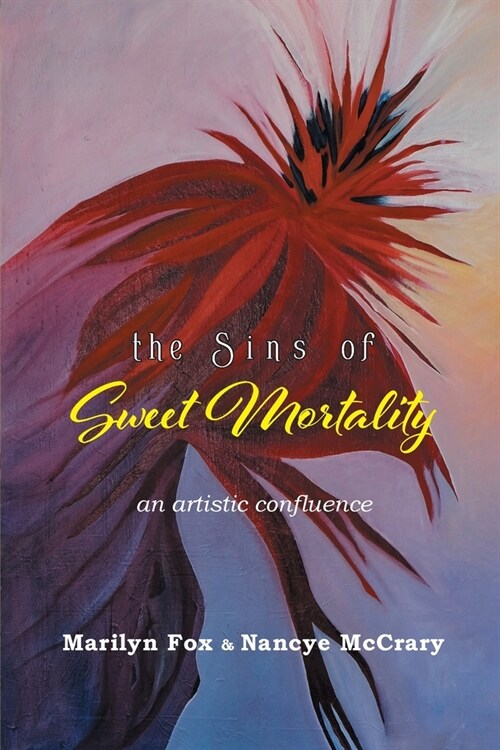 The Sins of Sweet Mortality: An Artistic Confluence (Paperback)