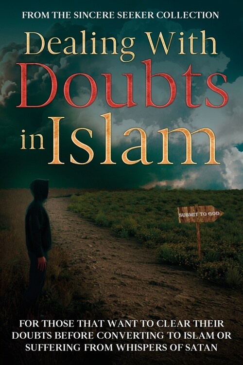 Dealing With Doubts in Islam: For Those That Want to Clear Their Doubts Before Converting to Islam or Suffering From Whispers of Satan (Paperback)