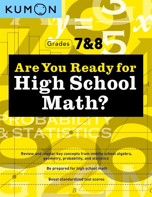 Kumon Are You Ready for High School Math?: Review and Master Key Concepts from Middle School Algebra, Geometry, Probability and Statistics-Grades 7 & (Paperback)