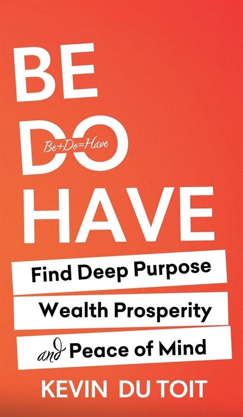 Be Do Have (Hardcover)