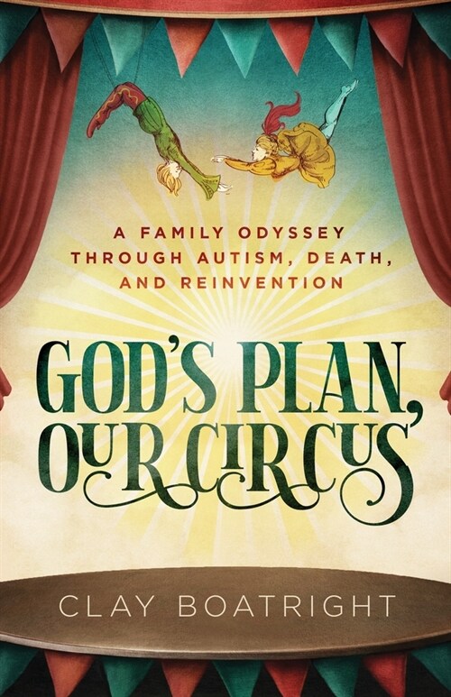 Gods Plan, Our Circus: A Family Odyssey through Autism, Death, and Reinvention (Paperback)