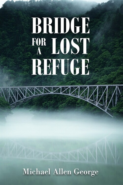 Bridge For A Lost Refuge (Paperback)