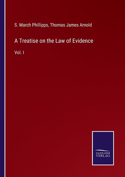 A Treatise on the Law of Evidence: Vol. I (Paperback)