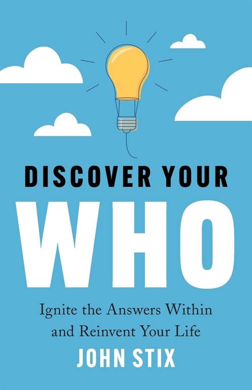 Discover Your WHO: Ignite the Answers Within and Reinvent Your Life (Paperback)