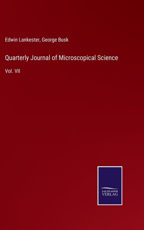 Quarterly Journal of Microscopical Science: Vol. VII (Hardcover)