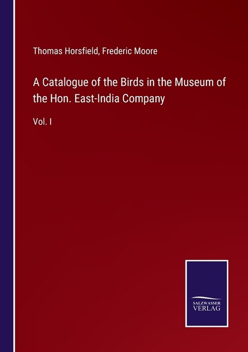 A Catalogue of the Birds in the Museum of the Hon. East-India Company: Vol. I (Paperback)