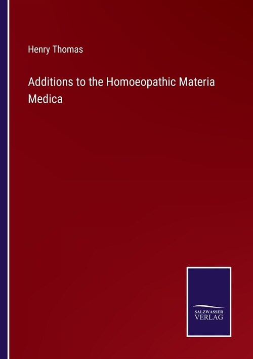 Additions to the Homoeopathic Materia Medica (Paperback)