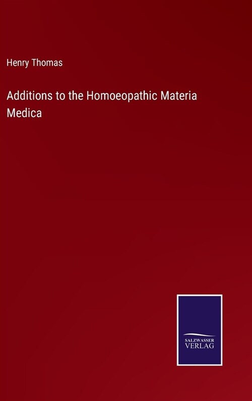 Additions to the Homoeopathic Materia Medica (Hardcover)