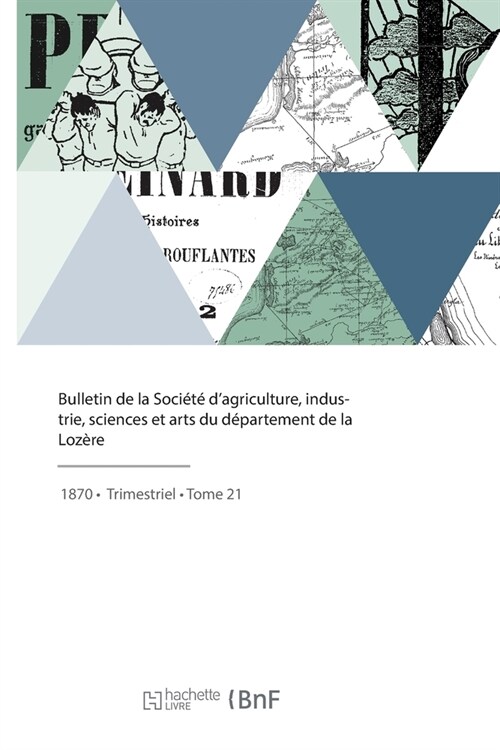 Bulletin de la Soci??dagriculture, industrie, sciences et arts du d?artement de la Loz?e (Paperback)