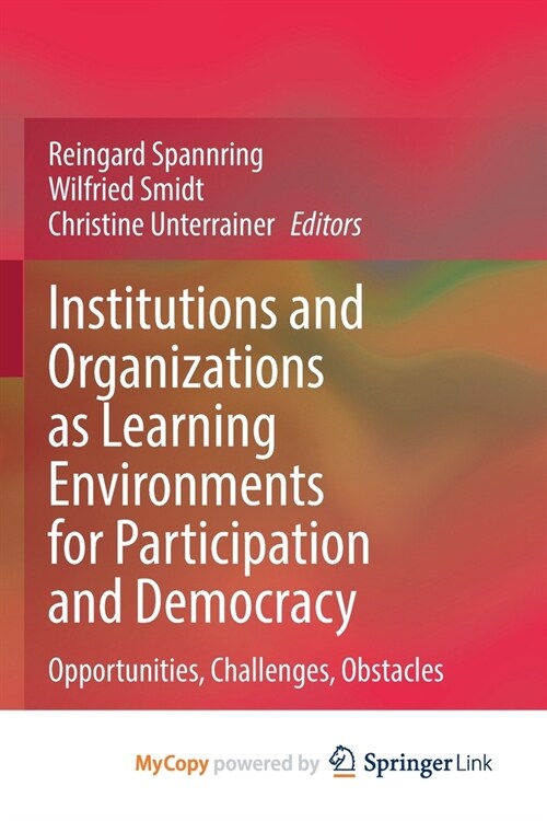 Institutions and Organizations as Learning Environments for Participation and Democracy: Opportunities, Challenges, Obstacles (Paperback)