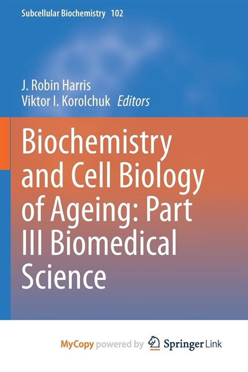 Biochemistry and Cell Biology of Ageing: Part III Biomedical Science (Paperback)