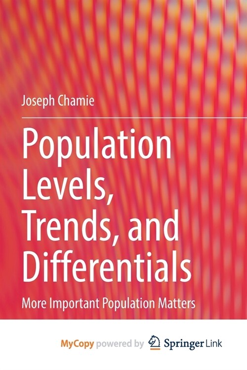 Population Levels, Trends, and Differentials: More Important Population Matters (Paperback)