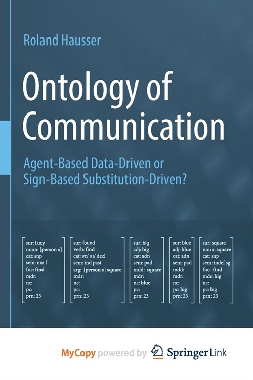 Ontology of Communication: Agent-Based Data-Driven or Sign-Based Substitution-Driven? (Paperback)