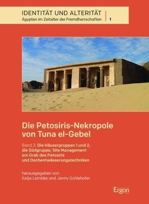 Die Petosiris-Nekropole Von Tuna El-Gebel: Band 2: Die Hausergruppen 1 Und 2, Die Sudgruppe, Site Management Am Grab Des Petosiris Und Dachentwasserun (Hardcover)