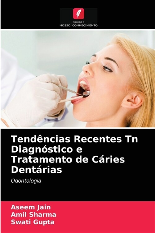 Tend?cias Recentes Tn Diagn?tico e Tratamento de C?ies Dent?ias (Paperback)