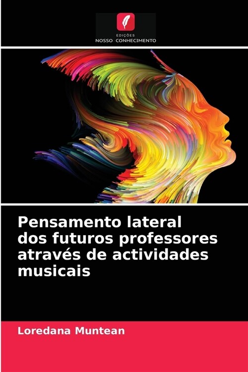 Pensamento lateral dos futuros professores atrav? de actividades musicais (Paperback)