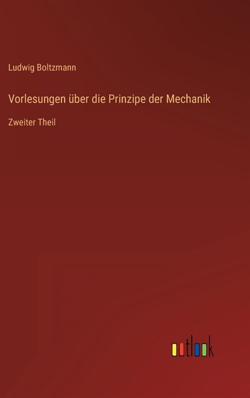 Vorlesungen ?er die Prinzipe der Mechanik: Zweiter Theil (Hardcover)
