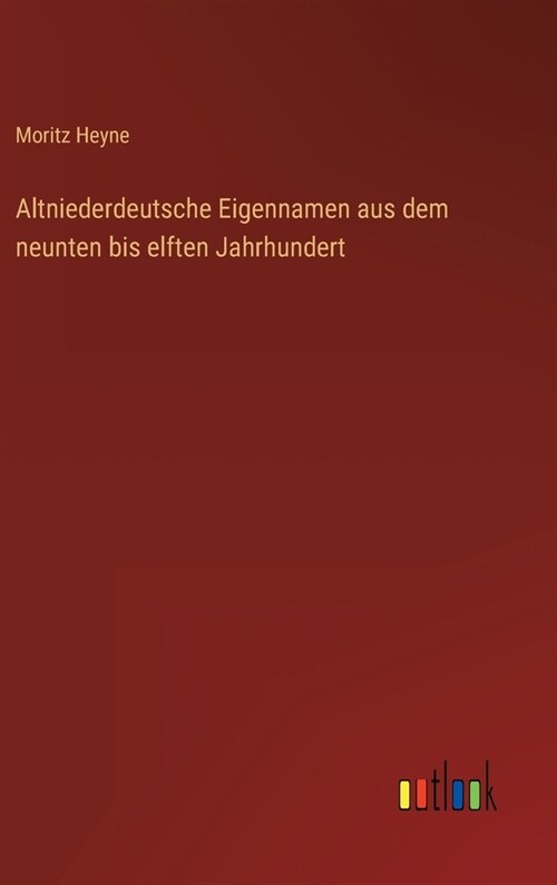 Altniederdeutsche Eigennamen aus dem neunten bis elften Jahrhundert (Hardcover)