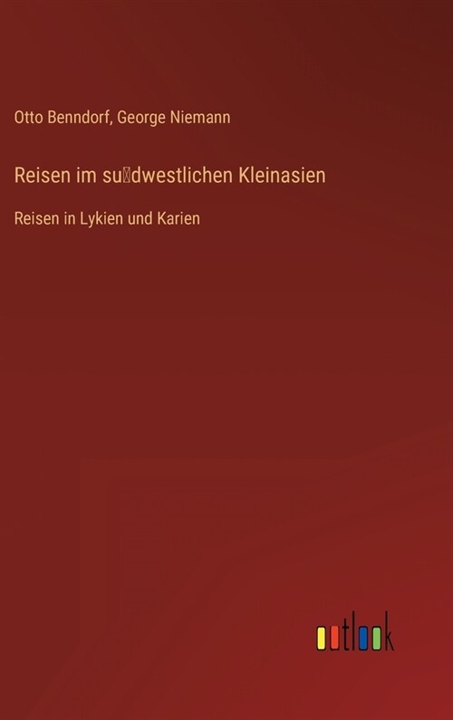 Reisen im südwestlichen Kleinasien: Reisen in Lykien und Karien (Hardcover)