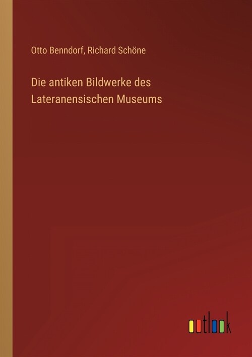 Die antiken Bildwerke des Lateranensischen Museums (Paperback)