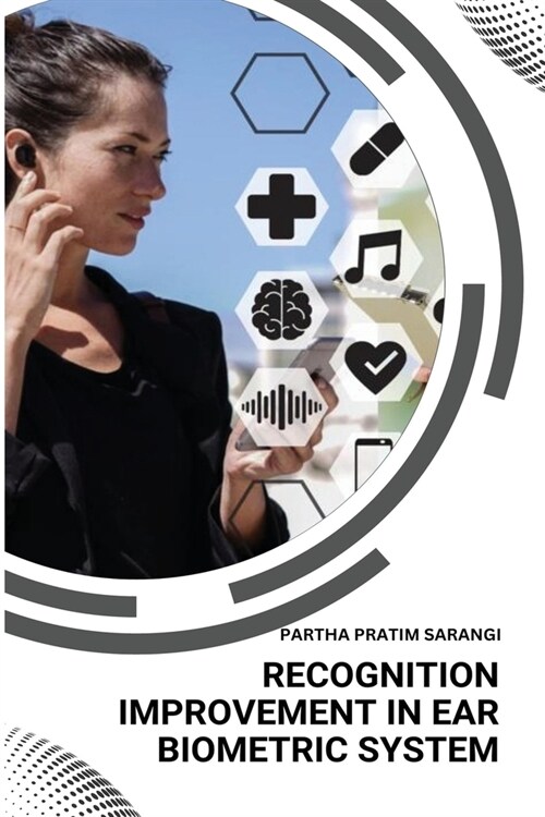 Recognition Improvement in Ear Biometric System (Paperback)