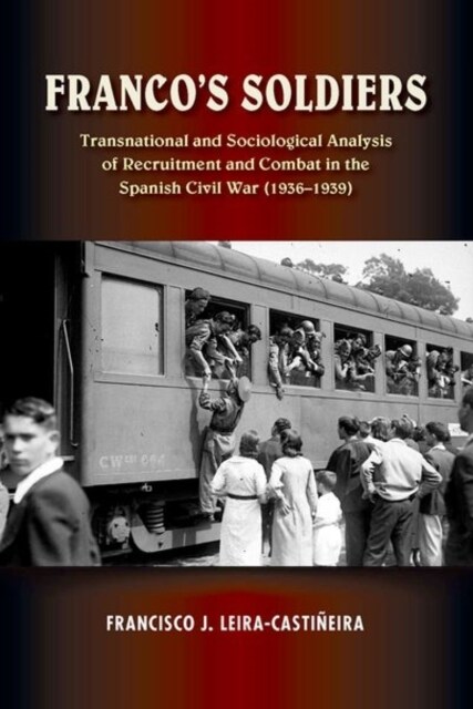 Francos Soldiers : Recruitment and Combat in the Spanish Civil War (1936-1939) (Paperback)