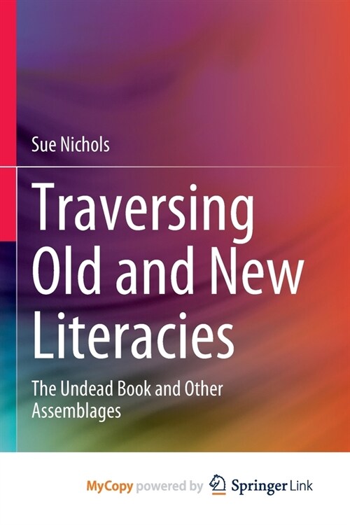 Traversing Old and New Literacies: The Undead Book and Other Assemblages (Paperback)