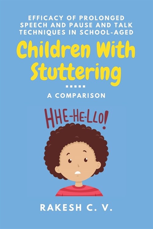 Efficacy of Prolonged Speech and Pause and Talk Techniques in School-aged Children With Stuttering: A Comparison (Paperback)
