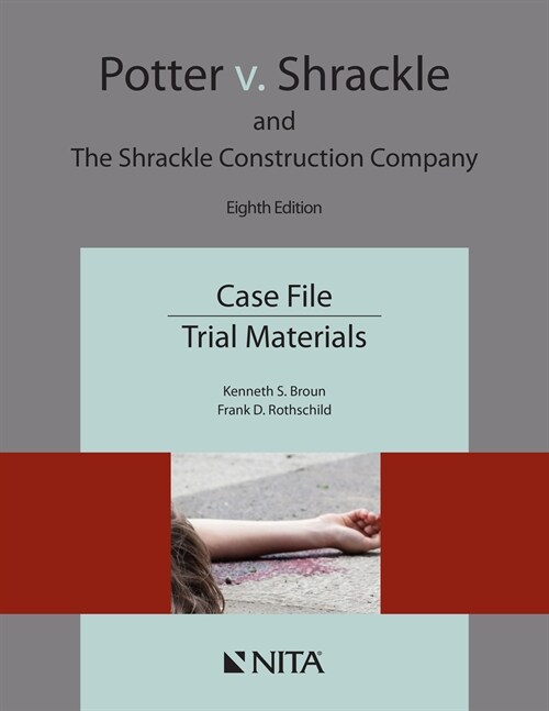 Potter v. Shrackle and The Shrackle Construction Company: Case File, Trial Materials (Paperback, 8)