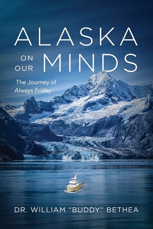 Alaska On Our Minds: The Journey of Always Friday (Paperback)