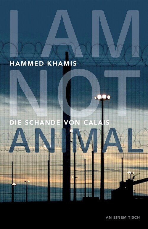 I am not animal: Die Schande von Calais (Paperback)