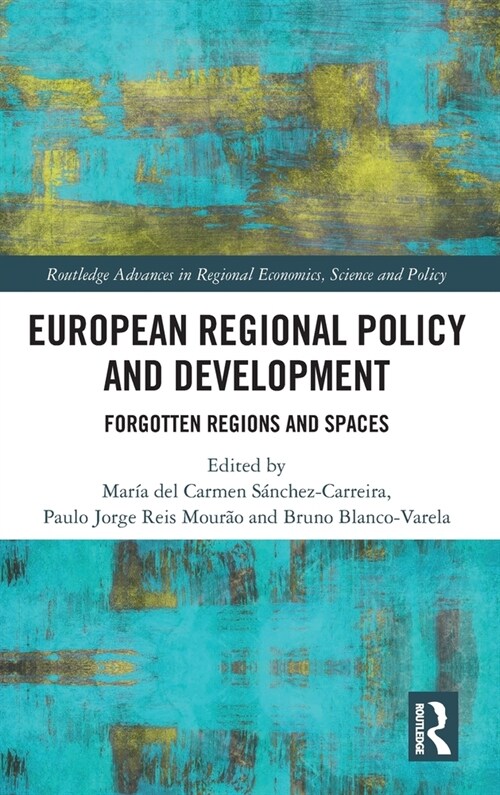 European Regional Policy and Development : Forgotten Regions and Spaces (Hardcover)