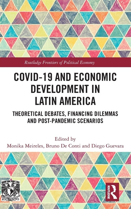 COVID-19 and Economic Development in Latin America : Theoretical Debates, Financing Dilemmas and Post-Pandemic Scenarios (Hardcover)