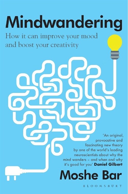 Mindwandering : How It Can Improve Your Mood and Boost Your Creativity (Paperback)