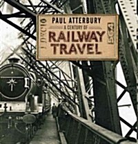 A Century of Railway Travel (Hardcover)