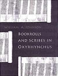 Bookrolls and Scribes in Oxyrhynchus (Paperback, Reprint)