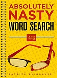 Absolutely Nasty(r) Word Search, Level Three (Paperback)