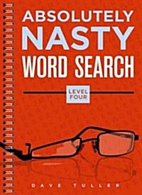 Absolutely Nasty(r) Word Search, Level Four (Paperback)