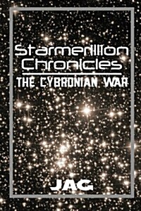 Starmerillion Chronicles: The Cybronian War (Paperback)