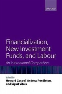 Financialization, new investment funds, and labour : an international comparison