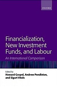 Financialization, New Investment Funds, and Labour : An International Comparison (Hardcover)