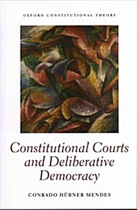 Constitutional Courts and Deliberative Democracy (Hardcover)