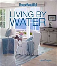 House Beautiful Living by Water (Hardcover)