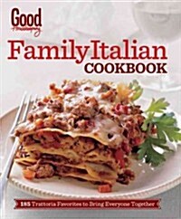 Good Housekeeping Family Italian Cookbook: 185 Trattoria Favorites to Bring Everyone Together (Hardcover)